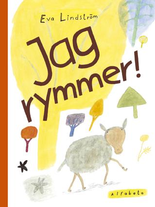 Jag rymmer! - Bok av Eva Lindström - Inbunden