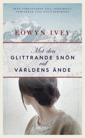 Mot den glittrande snön vid världens ände - Bok av Eowyn Ivey - Pocket