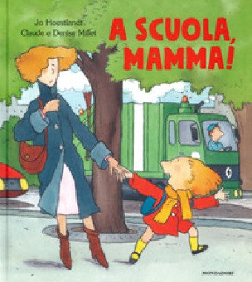 A scuola, mamma! Ediz. a colori Jo Hoestlandt