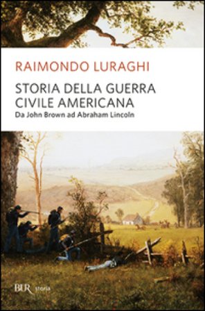 Storia della guerra civile americana Raimondo Luraghi