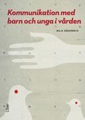 Kommunikation med barn och unga i vården, ISBN: 9789147114061
