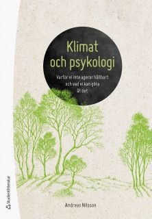 Klimat och psykologi - Varför vi inte agerar hållbart och vad vi kan göra åt det, ISBN: 9789144132198