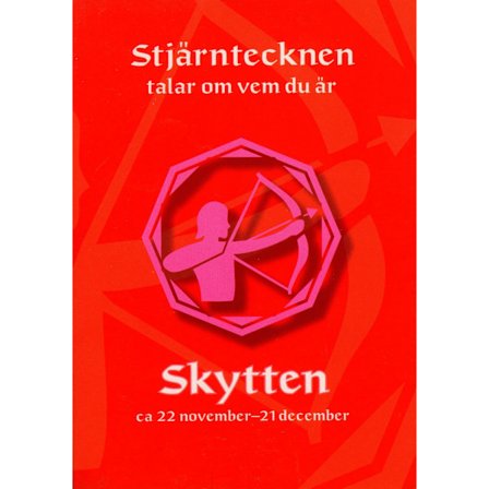 Stjärntecknen talar om vem du är : skytten 9789153432197