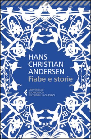 Fiabe e storie. Ediz. integrale Hans Christian Andersen