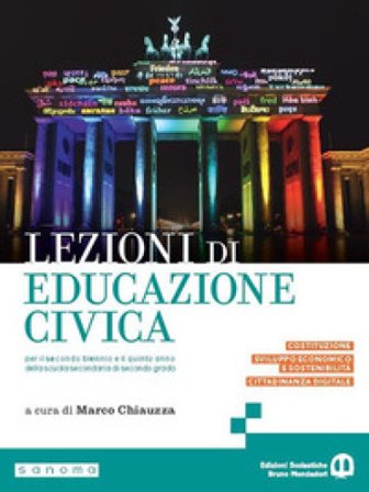 Lezioni di educazione civica. Per le Scuole superiori. Con e-book. Con espansione online Marco Chiauzza