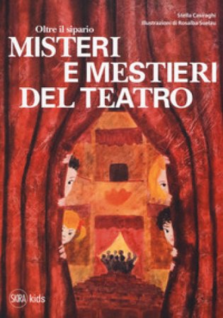 Oltre il sipario. Misteri e mestieri del teatro Stella Casiraghi