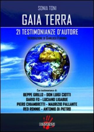 Gaia terra. 21 testimonianze d'autore Sonia Toni