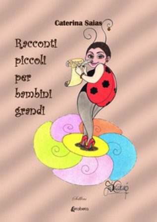 Racconti piccoli per bambini grandi Caterina Saias