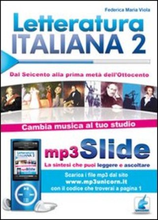 Letteratura italiana. Riassunto da leggere e ascoltare. Con file MP3. Vol. 2: Dal Seicento ala prima metà dell'Ottocento Federica M. Viola