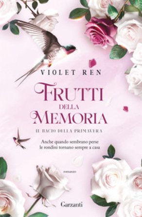Il bacio della primavera. Frutti della memoria Violet Ren