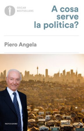 A cosa serve la politica? Piero Angela