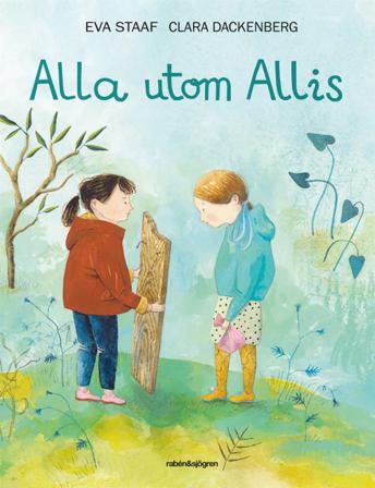 Alla utom Allis - Bok av Eva Staaf & Clara Dackenberg - Inbunden