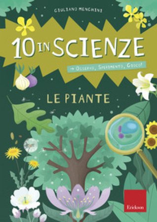 Le piante. 10 in scienze. Osservo, sperimento, gioco! Con Altro materiale cartografico Giuliano Menghini