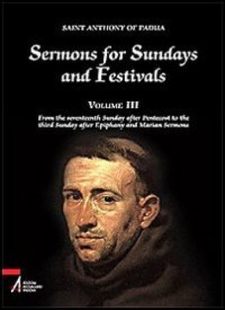 Sermons for Sundays and Festivals. Vol. 3: From the seventeenth Sunday after Pentecost to the third Sunday after Epiphany and Marian Sermons Antonio 
