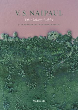 Efter kolonialväldet : två romaner om en övergiven värld - Bok av V. S. Naipaul - Inbunden