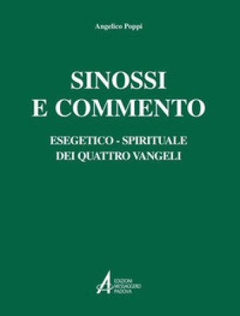 Sinossi e commento esegetico-spirituale dei quattro Vangeli Angelico Poppi