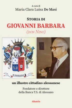 Storia di Giovanni Barbara (don Nino), un illustre cittadino alessanese