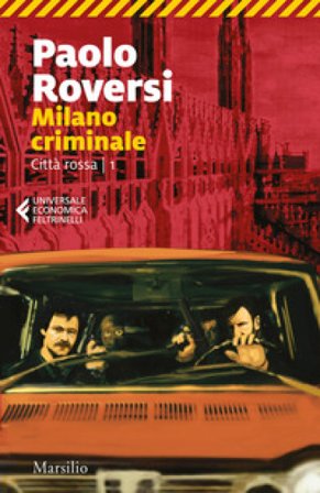 Milano criminale. Città rossa. Vol. 1 Paolo Roversi