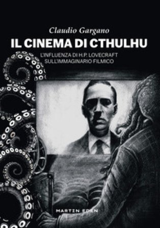 Il cinema di Cthulhu. L'influenza di H. P. Lovecraft sull'immaginario filmico Claudio Gargano