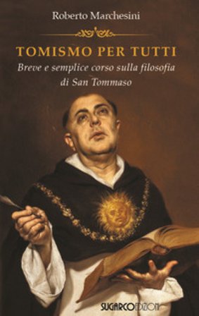 Tomismo per tutti. Breve e semplice corso sulla filosofia di san Tommaso Roberto Marchesini