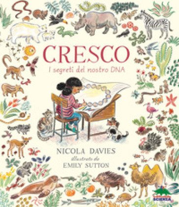Cresco. I segreti del nostro DNA. Ediz. illustrata Nicola Davies