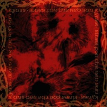 Blues for the red sun Kyuss