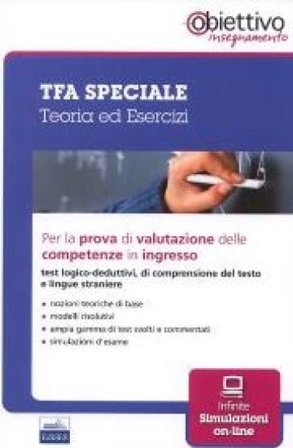 TFA speciale. Teoria ed esercizi per la prova di valutazione delle competenze in ingresso