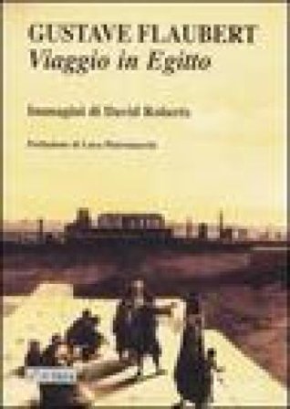 Viaggio in Egitto. Ediz. illustrata Gustave Flaubert
