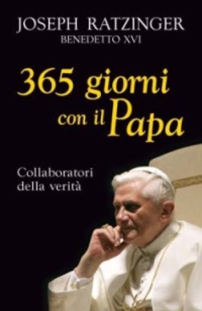 Trecentosessantacinque giorni con il papa. Collaboratori della verità Benedetto XVI (Papa Joseph Ratzinger)