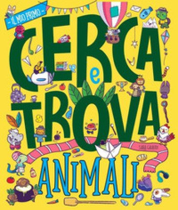 Animali. Il mio primo cerca e trova. Ediz. a colori Sara Gaiaudi