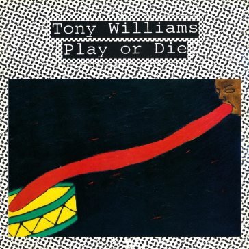 Play or die Tony Williams