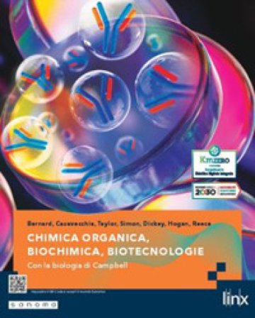 Chimica organica, Biochimica, Biotecnologie. Con la Biologia di Campbell. Per i Licei e gli Ist. magistrali Alessandra Bernard