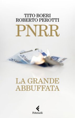 PNRR. La grande abbuffata Tito Boeri