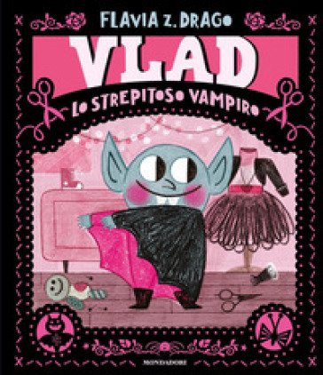 Vlad. Lo strepitoso vampiro. Ediz. a colori Flavia Z. Drago