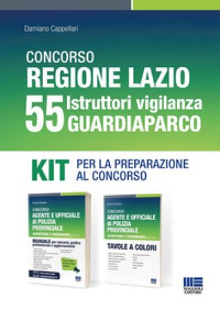 Concorso Regione Lazio 55 Istruttori vigilanza Guardiaparco. Kit per la preparazione al concorso. Con espansione online Damiano Cappellari