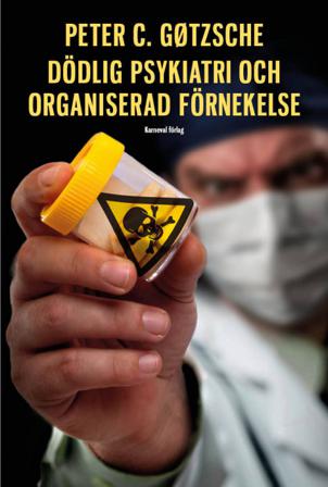 Dödlig psykiatri och organiserad förnekelse - Bok av Peter C. Gøtzsche - Inbunden