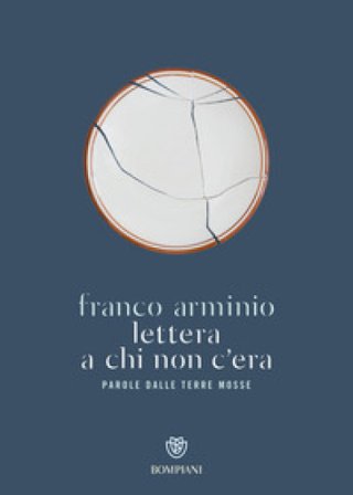 Lettera a chi non c'era. Parola dalle terre mosse Franco Arminio