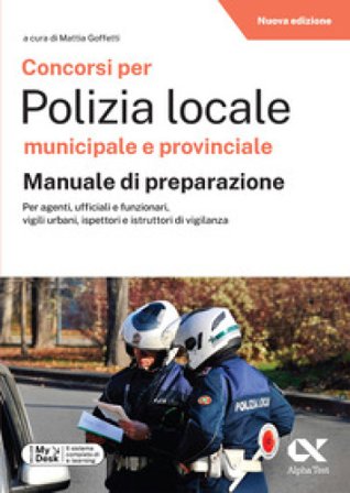 Concorsi per Polizia Locale municipale e provinciale. Manuale di preparazione. Edizione 2025/2026. Per concorsi pubblici. Con software di simulazione 