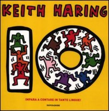 Dieci. Ediz. illustrata Keith Haring
