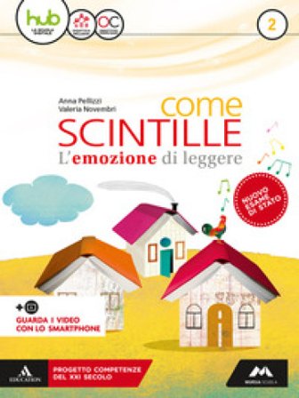 Come scintille. Per la Scuola media. Con e-book. Con espansione online. Con Libro: Letteratura. Vol. 2 Anna Pellizzi