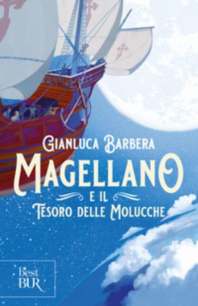 Magellano e il tesoro delle Molucche Gianluca Barbera