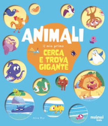 Animali. Il mio primo cerca e trova gigante. Ediz. illustrata Alice Risi