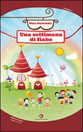 Una settimana di fiabe. Ediz. illustrata Nina Datsenko