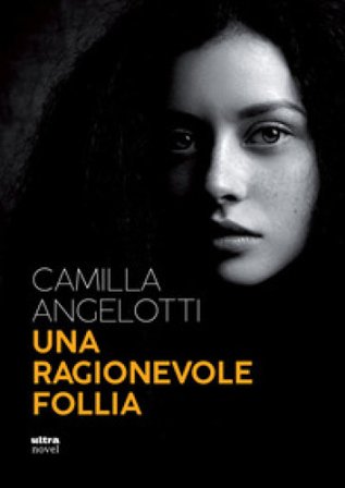 Una ragionevole follia Camilla Angelotti