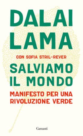 Salviamo il mondo. Manifesto per una rivoluzione verde Dalai Lama