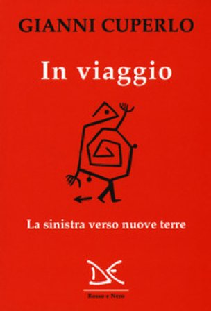 In viaggio. La sinistra verso nuove terre Gianni Cuperlo