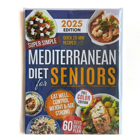Middelhavsdiæt for seniorer 2025 - 60-dages måltidsplanlægger med hurtige 20-minutters opskrifter til vægtkontrol