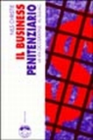 Il business penitenziario. La via occidentale al gulag Nils Christie