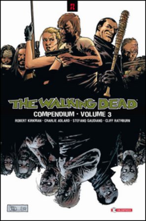 The walking dead. Compendium. Vol. 3 Robert Kirkman