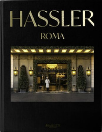 Hassler. Roma. Ediz. italiana e inglese Corrado Ruggeri